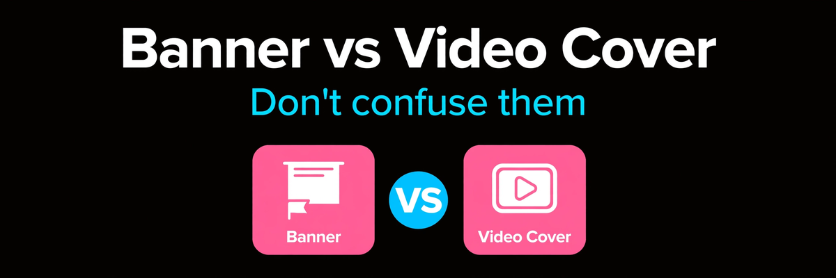 TikTok Banner vs Video Cover: Don't Confuse Them